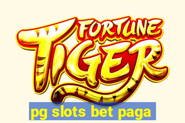 pg slots bet paga